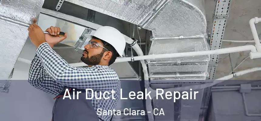  Air Duct Leak Repair Santa Clara - CA
