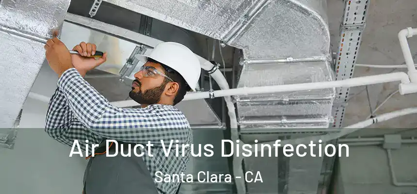 Air Duct Virus Disinfection Santa Clara - CA