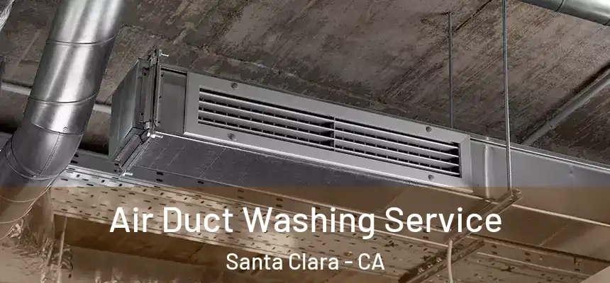 Air Duct Washing Service Santa Clara - CA