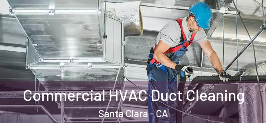  Commercial HVAC Duct Cleaning Santa Clara - CA