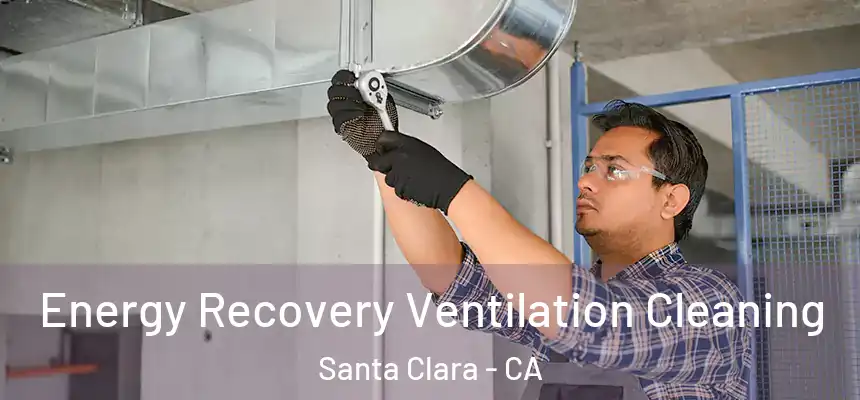  Energy Recovery Ventilation Cleaning Santa Clara - CA