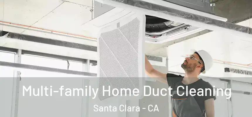 Multi-family Home Duct Cleaning Santa Clara - CA