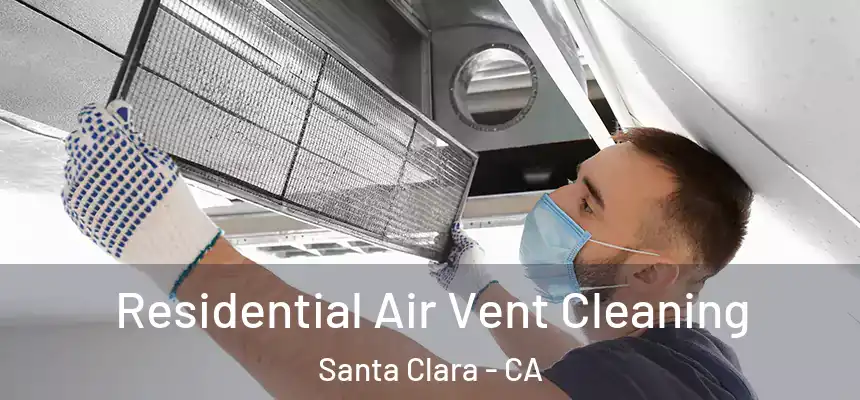 Residential Air Vent Cleaning Santa Clara - CA