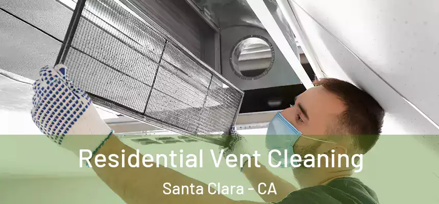 Residential Vent Cleaning Santa Clara - CA