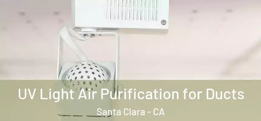 UV Light Air Purification for Ducts Santa Clara - CA